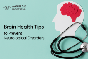 Brain Health Tips to Prevent Neurological Disorders