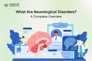 What Are Neurological Disorders? A Complete Overview