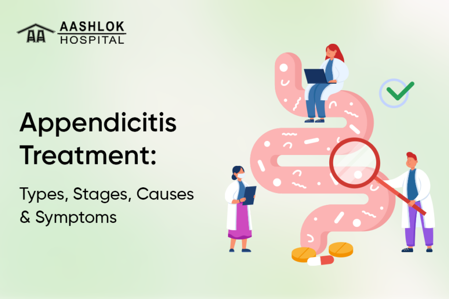 Appendicitis Treatment: Types, Stages, Causes and Symptoms